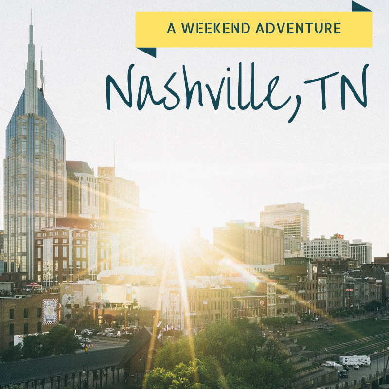 A Weekend Adventure: Nashville, TN