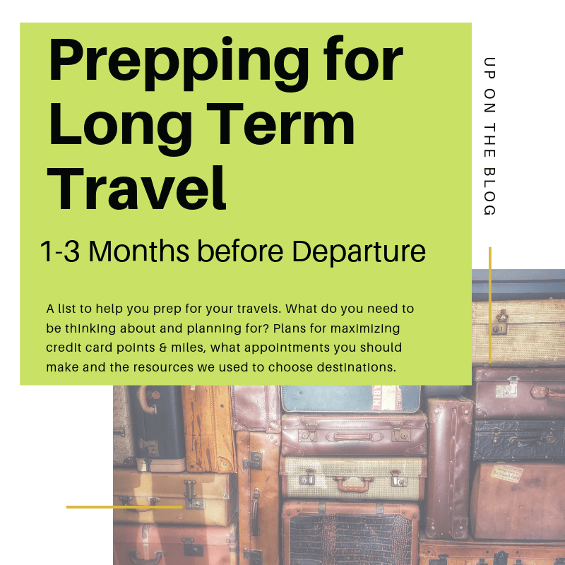 How to Prep for Long Term Travel: 1-3 Months Before Departure