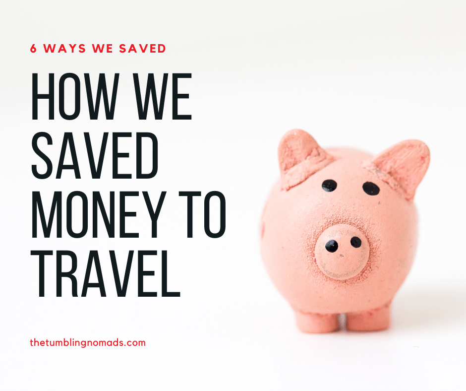 6 Ways to Save Money - The Tumbling Nomads